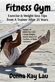 Fitness Gym : Exercise & Weight-loss Tips from A Trainer After 25 Years cover image cdn