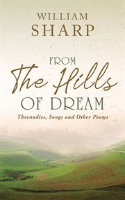 From the hills of dream : threnodies, songs and other poems cover image cdn