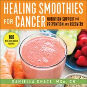 Healing smoothies for cancer. Nutrition Support for Prevention and Recovery cover image cdn