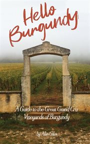 Hello burgundy. A Guide to the Great Grand Cru Vineyards of Burgundy cover image cdn