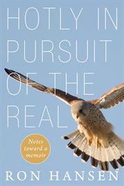 HOTLY IN PURSUIT OF THE REAL : NOTES TOWARD A MEMOIR cover image cdn