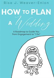 How to plan a wedding. A Roadmap to Guide You from Engagement to "I Do" cover image cdn