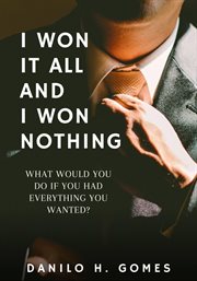 I won it all and i won nothing. What would you do if you had everything you wanted? cover image cdn