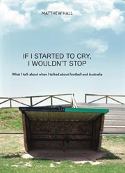 If i started to cry, i wouldn't stop'. What I talk about when I talked about football and Australia cover image cdn