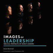 Images of leadership. Biblical Portraits of Godly Leaders cover image cdn