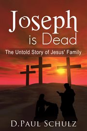 Joseph is dead. The Untold Story of Jesus' Family cover image cdn