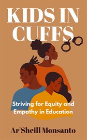 Kids in cuffs. Striving for Equity and Empathy in Education cover image cdn