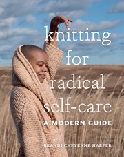 Knitting for radical self-care : a modern guide cover image cdn