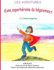Les aventures d'une superhéroïne du bégaiement. 1. L'interromptite cover image cdn