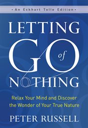 Letting go of nothing : relax your mind and discover the wonder of your true nature cover image cdn