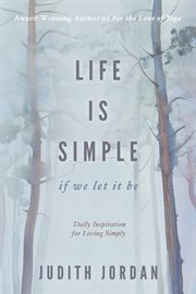 Life is simple: if we let it be. Daily Inspiraton for Living Simply cover image cdn