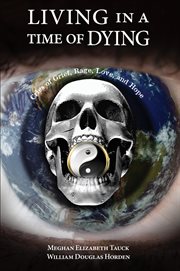 Living in a time of dying : cries of grief, rage, love, and hope cover image cdn