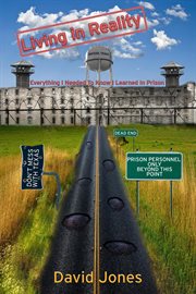 Living in reality. Everything I needed to Know I Learned in Prison cover image cdn
