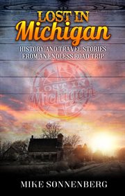 Lost in michigan. History and Travel Stories from an Endless Road Trip cover image cdn