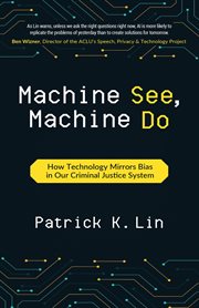 Machine see, machine do. How Technology Mirrors Bias in Our Criminal Justice System cover image cdn