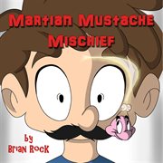 Martian Mustache Mischief! cover image cdn