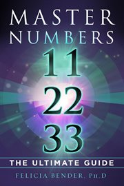 Master numbers 11, 22, 33 : the ultimate guide cover image cdn