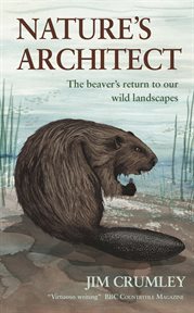 Nature's architect : the beaver's return to our wild landscapes cover image cdn