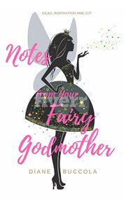 Notes from your fairy godmother. Ideas, Inspiration and Joy for Women cover image cdn