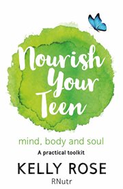 Nourish your teen : mind, body and soul : a practical toolkit cover image cdn