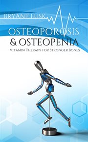 Osteoporosis & osteopenia : vitamin therapy for stronger bones cover image cdn