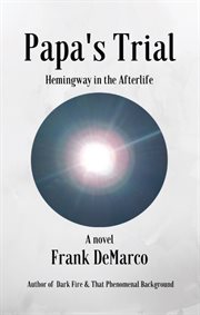 Papa's trial. Hemingway in the Afterlife cover image cdn