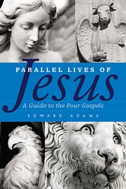 Parallel lives of Jesus : a guide to the four gospels cover image cdn
