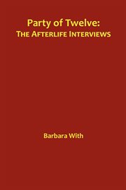 Party of twelve. The Afterlife Interviews cover image cdn