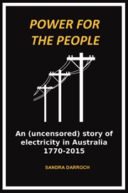 Power for the people : an (uncensored) story of electricity in Australia 1770-2015 cover image cdn