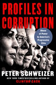 Profiles in corruption : abuse of power by America's progressive elite cover image cdn