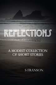 Reflections : a modest collection of short stories cover image cdn