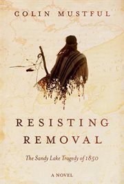Resisting Removal : The Sandy Lake Tragedy of 1850 cover image cdn