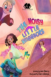 Rose and violet, the noisy little neighbors cover image cdn