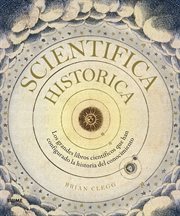 Scientifica historica : how the world's great science books chart the history of knowledge cover image cdn