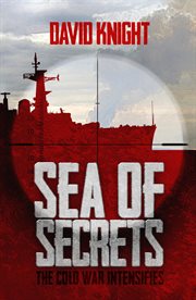 Sea of secrets : the Cold War ignites cover image cdn