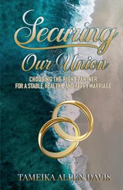 Securing our union. Choosing the Right Partner for a Stable, Healthy, and Happy Marriage cover image cdn