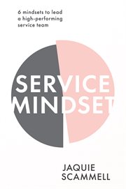 Service Mindset : 6 mindsets to lead a high-performing service team cover image cdn