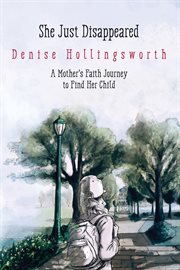 She just disappeared. A Mother's Faith Journey to Find Her Child cover image cdn