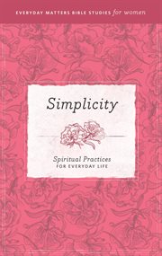 Simplicity. Spiritual Practices for Everyday Life cover image cdn