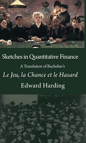 Sketches in quantitative finance : a translation of Bachelier's Le jeu, la chance et le hasard cover image cdn