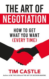 The art of negotiation : how to get what you want (every time) cover image cdn