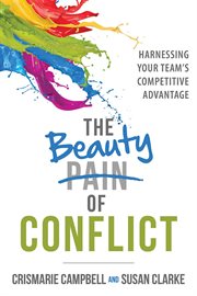 The beauty of conflict : harnessing your team's competitive advantage cover image cdn