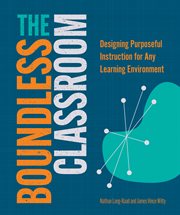 The boundless classroom : designing purposeful instruction for any learning environment cover image cdn