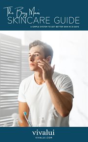 The busy man's skincare guide. A Simple System To Get Better Skin In 30 Days cover image cdn
