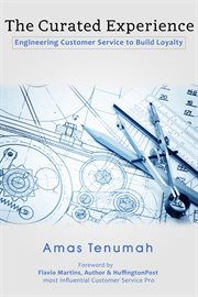 The curated experience : engineering customer service to build loyalty cover image cdn