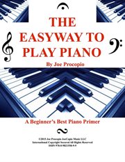 The easyway to play piano. A Beginner's Best Piano Primer cover image cdn