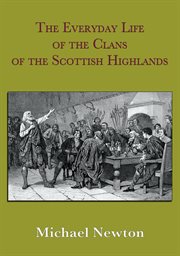 The everyday life of the clans of the Scottish Highlands cover image cdn