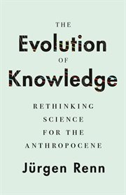 The evolution of knowledge : rethinking science for the anthropocene cover image cdn