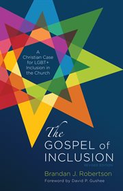 The gospel of inclusion : a Christian case for LGBT+ inclusion in the church cover image cdn