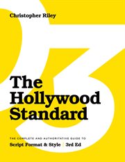 The Hollywood standard : the complete and authoritative guide to script format and style cover image cdn